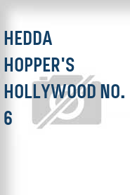 Hedda Hopper's Hollywood No. 6