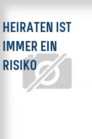 Heiraten ist immer ein Risiko