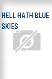 Hell Hath Blue Skies