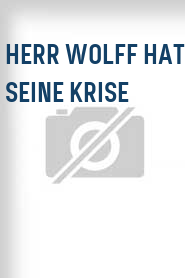 Herr Wolff hat seine Krise