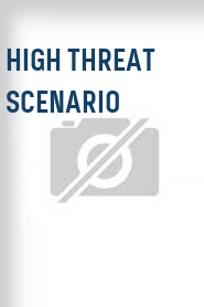 High Threat Scenario
