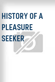 History of a Pleasure Seeker