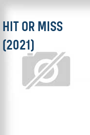 Hit or Miss (2021)