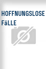 Hoffnungslose Fälle
