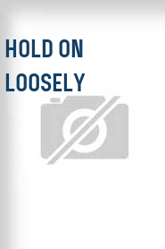 Hold on Loosely