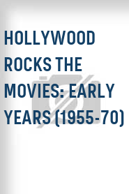 Hollywood Rocks the Movies: Early Years (1955-70)