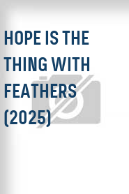 Hope Is the Thing with Feathers (2025)