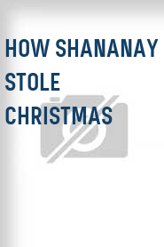 How Shananay Stole Christmas