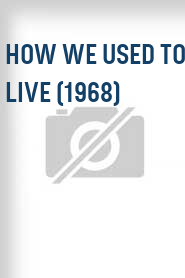 How We Used to Live (1968)