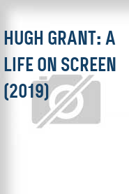 Hugh Grant: A Life on Screen (2019)