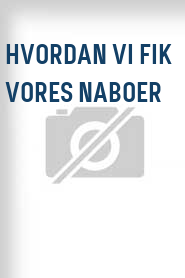 Hvordan vi fik vores naboer