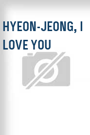 Hyeon-jeong, I Love You
