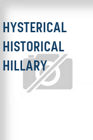 Hysterical Historical Hillary