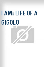 I Am: Life of a Gigolo