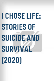 I Chose Life: Stories of Suicide and Survival (2020)