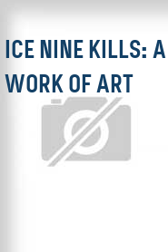 Ice Nine Kills: A Work of Art
