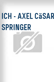 Ich - Axel Cäsar Springer