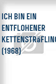 Ich bin ein entflohener Kettensträfling (1968)