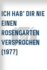 Ich hab' dir nie einen Rosengarten versprochen (1977)