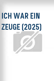 Ich war ein Zeuge (2025)