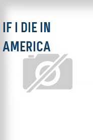 If I Die in America