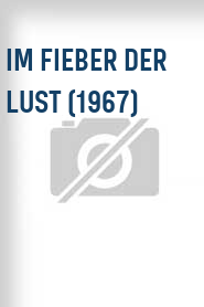 Im Fieber der Lust (1967)