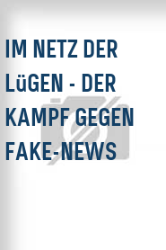 Im Netz der Lügen - Der Kampf gegen Fake-News
