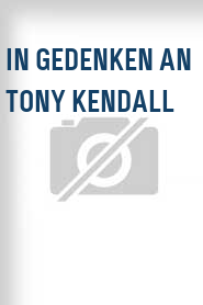 In Gedenken an Tony Kendall