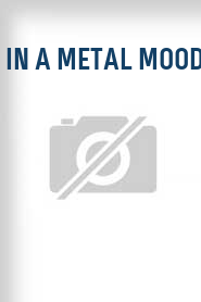 In a Metal Mood