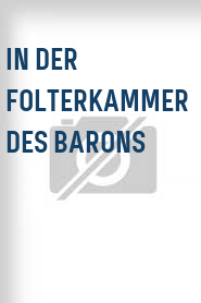 In der Folterkammer des Barons