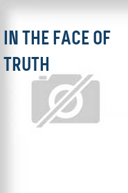 In the Face of Truth