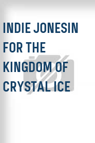 Indie Jonesin for the Kingdom of Crystal Ice