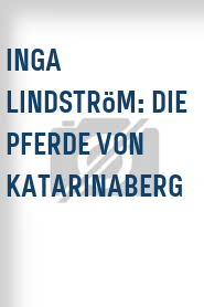 Inga Lindström: Die Pferde von Katarinaberg