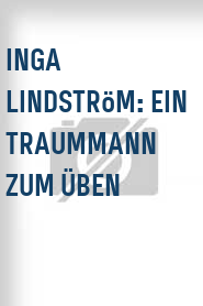 Inga Lindström: Ein Traummann zum Üben