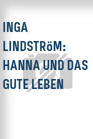 Inga Lindström: Hanna und das gute Leben