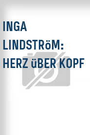 Inga Lindström: Herz über Kopf