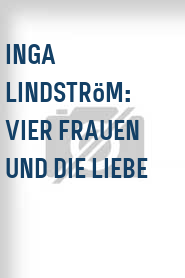 Inga Lindström: Vier Frauen und die Liebe
