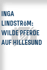 Inga Lindström: Wilde Pferde auf Hillesund