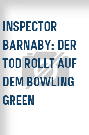 Inspector Barnaby: Der Tod rollt auf dem Bowling Green