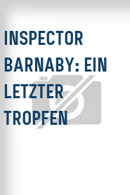 Inspector Barnaby: Ein letzter Tropfen