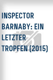 Inspector Barnaby: Ein letzter Tropfen (2015)