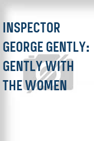 Inspector George Gently: Gently with the Women