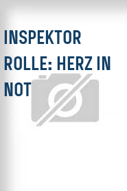 Inspektor Rolle: Herz in Not