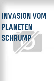 Invasion vom Planeten Schrump