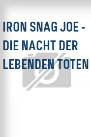 Iron Snag Joe - Die Nacht der lebenden Toten