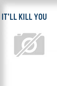 It'll Kill You