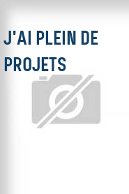 J'ai plein de projets