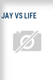 Jay vs Life