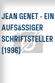 Jean Genet - Ein aufsässiger Schriftsteller (1996)