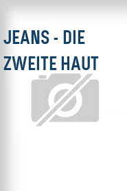 Jeans - Die zweite Haut